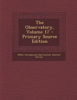 The Observatory, Volume 17 - Primary Source Edition