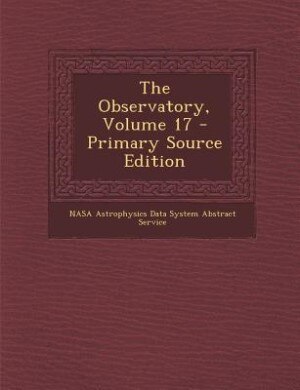 The Observatory, Volume 17 - Primary Source Edition