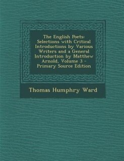 The English Poets: Selections with Critical Introductions by Various Writers and a General Introduction by Matthew Arn