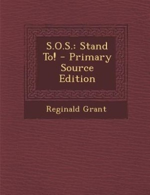 S.O.S.: Stand To! - Primary Source Edition