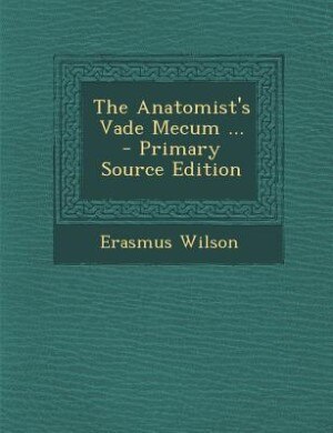 Front cover_The Anatomist's Vade Mecum ... - Primary Source Edition