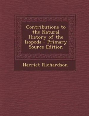 Couverture_Contributions to the Natural History of the Isopoda - Primary Source Edition