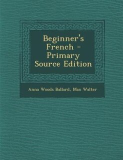 Beginner's French - Primary Source Edition