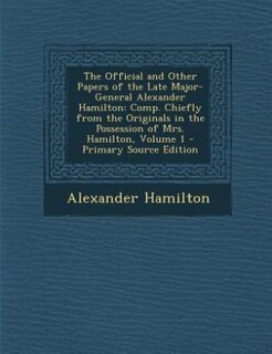 Front cover_The Official and Other Papers of the Late Major-General Alexander Hamilton
