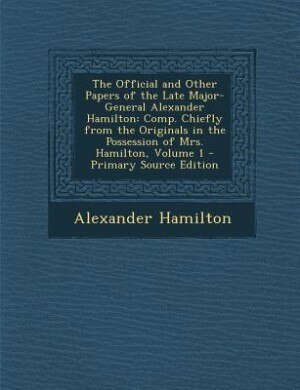 Front cover_The Official and Other Papers of the Late Major-General Alexander Hamilton