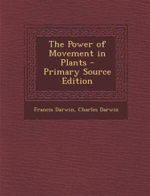 Couverture_The Power of Movement in Plants - Primary Source Edition