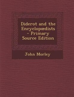 Diderot and the Encyclopodists - Primary Source Edition