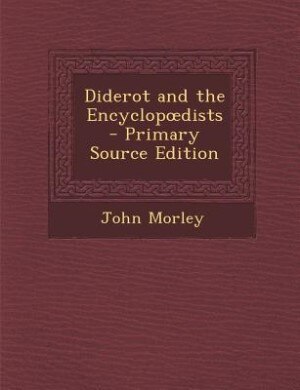 Diderot and the Encyclopodists - Primary Source Edition