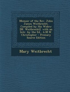 Front cover_Memoir of the Rev. John James Weitbrecht, Compiled by His Widow [M. Weitbrecht]. with an Intr. by the Ed., A.M.W. Christopher - Primary Source Edition