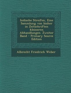 Couverture_Indische Streifen, Eine Sammlung von bisher in Zeitschriften kleineren Abhandlungen. Zweiter Band - Primary Source Edition
