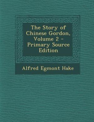 Front cover_The Story of Chinese Gordon, Volume 2 - Primary Source Edition