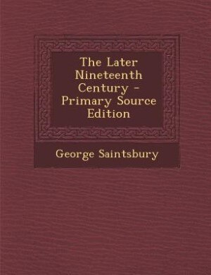 Front cover_The Later Nineteenth Century - Primary Source Edition