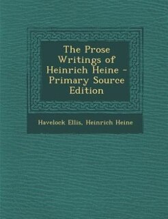 Couverture_The Prose Writings of Heinrich Heine - Primary Source Edition