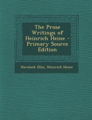 Couverture_The Prose Writings of Heinrich Heine - Primary Source Edition