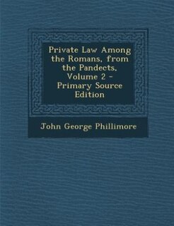 Front cover_Private Law Among the Romans, from the Pandects, Volume 2 - Primary Source Edition
