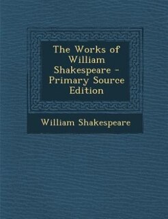 Couverture_The Works of William Shakespeare - Primary Source Edition
