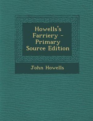 Couverture_Howells's Farriery - Primary Source Edition