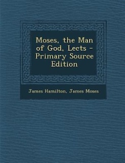 Couverture_Moses, the Man of God, Lects - Primary Source Edition