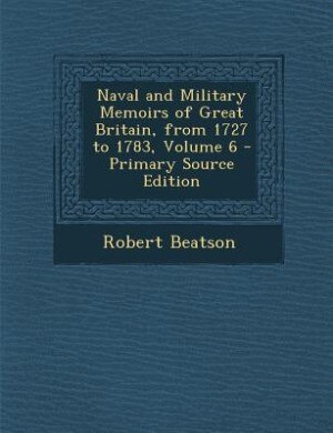 Front cover_Naval and Military Memoirs of Great Britain, from 1727 to 1783, Volume 6 - Primary Source Edition