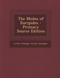 The Medea of Euripides - Primary Source Edition