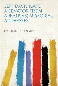 Front cover_Jeff Davis (late A Senator From Arkansas) Memorial Addresses