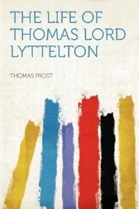 The Life Of Thomas Lord Lyttelton