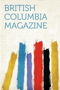 Couverture_British Columbia Magazine Volume 7, No.7