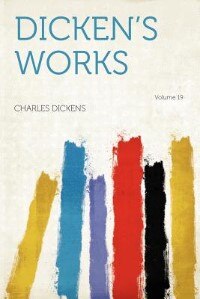 Dicken's Works Volume 19