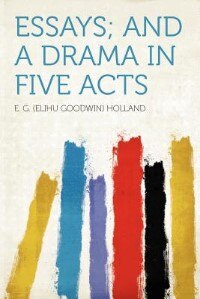 Essays; And A Drama In Five Acts