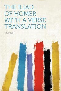 Front cover_The Iliad Of Homer With A Verse Translation
