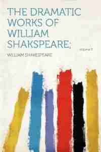 The Dramatic Works Of William Shakspeare; Volume 3 by William Shakespeare