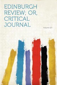 Front cover_Edinburgh Review; Or, Critical Journal Volume 127