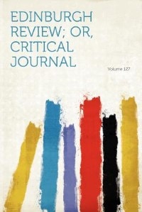 Front cover_Edinburgh Review; Or, Critical Journal Volume 127
