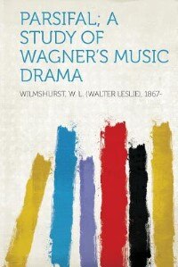 Parsifal; A Study Of Wagner's Music Drama