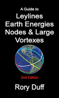 Front cover_A guide to Leylines, Earth Energy lines, Nodes & Large Vortexes