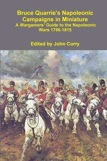 Couverture_Bruce Quarrie's Napoleonic Campaigns in Miniature a Wargamers' Guide to the Napoleonic Wars 1796-1815