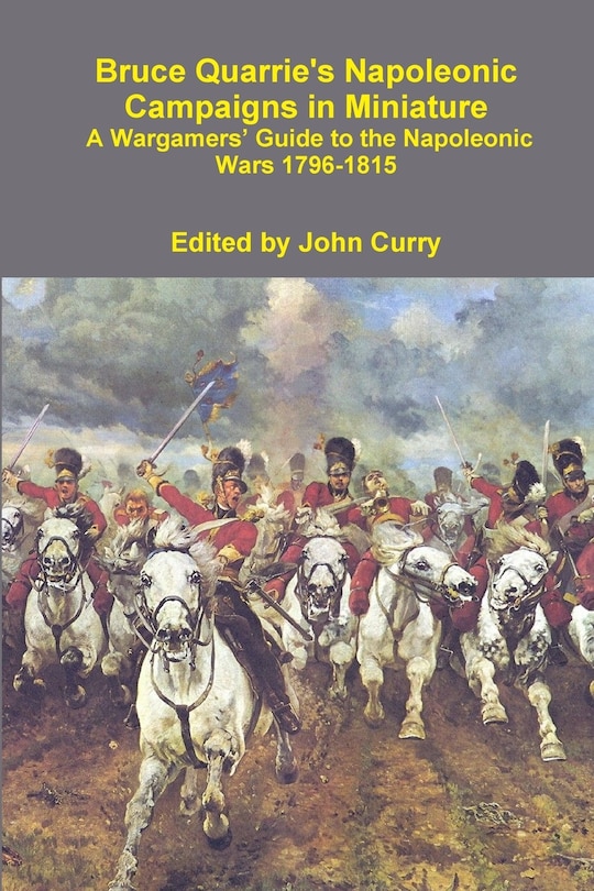 Couverture_Bruce Quarrie's Napoleonic Campaigns in Miniature a Wargamers' Guide to the Napoleonic Wars 1796-1815