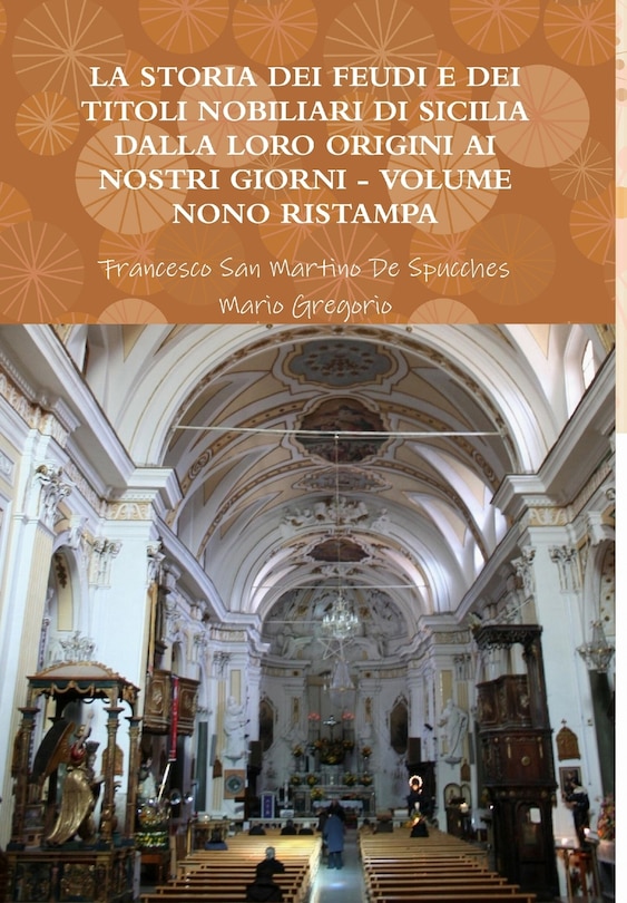 Couverture_La Storia Dei Feudi E Dei Titoli Nobiliari Di Sicilia Dalla Loro Origini AI Nostri Giorni - Volume Nono Ristampa 2013