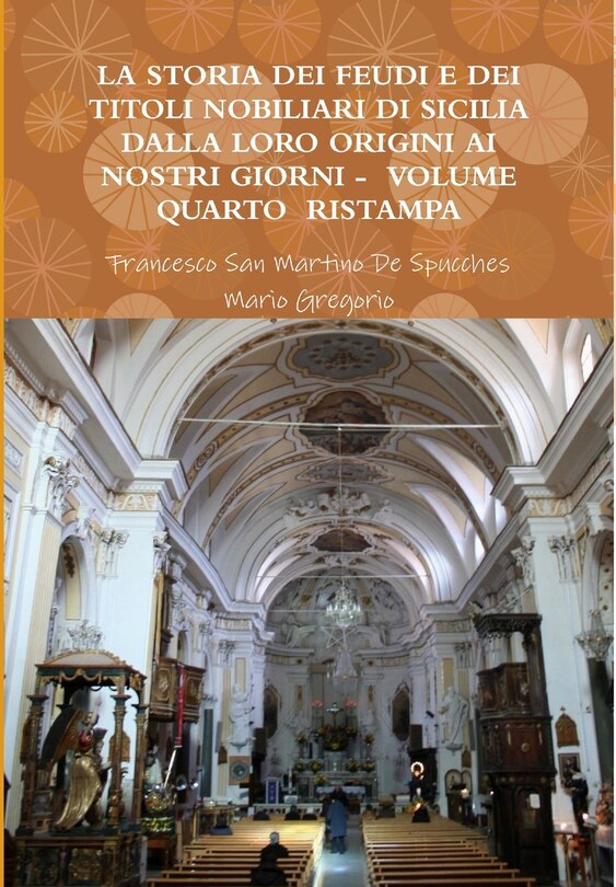 Front cover_La Storia Dei Feudi E Dei Titoli Nobiliari Di Sicilia Dalla Loro Origini AI Nostri Giorni - Volume Quarto Ristampa 2013