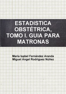 Front cover_Estadistica Obstétrica, Tomo I. Guia Para Matronas