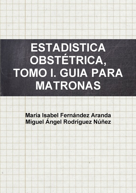 Front cover_Estadistica Obstétrica, Tomo I. Guia Para Matronas