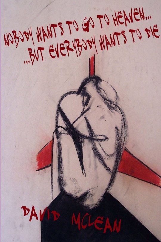 Couverture_nobody wants to go to heaven ... but everybody wants to die