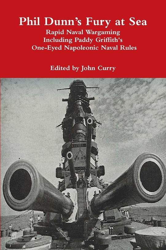 Front cover_Phil Dunn's Fury at Sea Rapid Naval Wargaming Including Paddy Griffith's One-Eyed Napoleonic Naval Rules