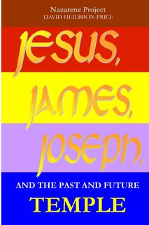 Couverture_JESUS, JAMES, JOSEPH and the Past and Future Temple