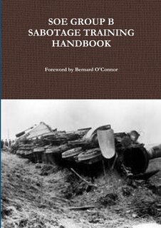 Front cover_SOE Group B Sabotage Training Handbook