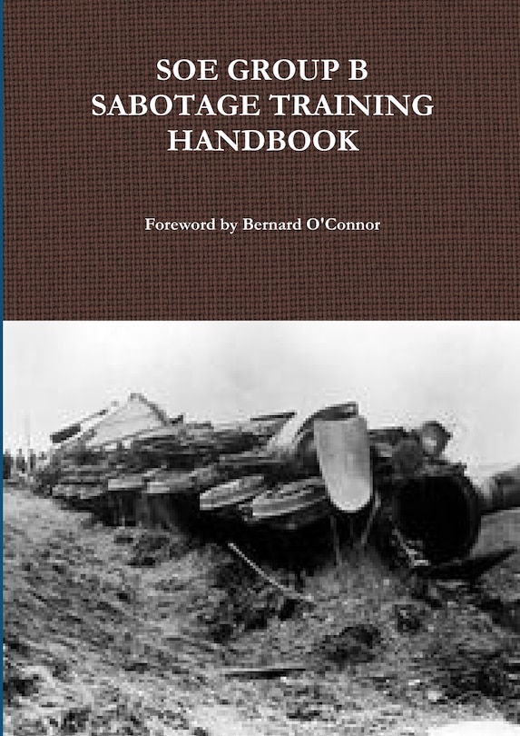 Front cover_SOE Group B Sabotage Training Handbook