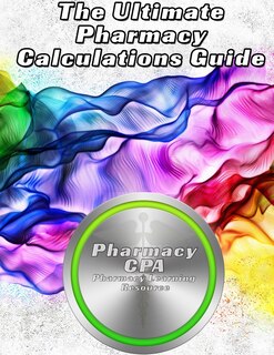 Front cover_The Ultimate Pharmacy Calculations Guide