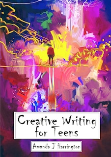 Front cover_Creative Writing for Teens