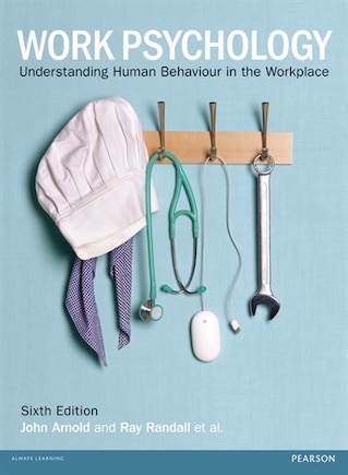 Work Psychology: Understanding Human Behaviour In The Workplace