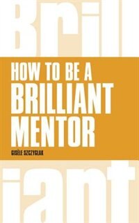 Front cover_How To Be A Brilliant Mentor